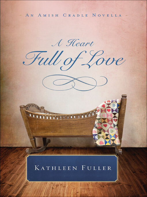 Title details for A Heart Full of Love by Kathleen Fuller - Available